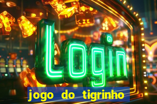 jogo do tigrinho na casa chinesa